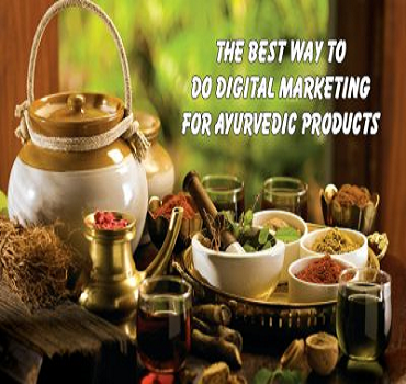 Top Ways to do Digital Marketing for Ayurvedic Products