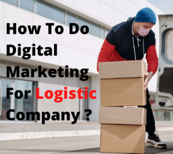 Digital Marketing For Logistic Companies