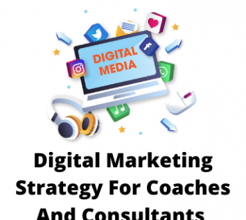 Digital Marketing Strategy For Coaches And Consultants