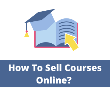 Breathtaking Ways To Sell Your Courses Online | Trick & Tips