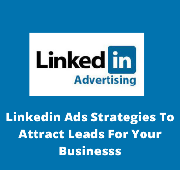 Linkedin ads strategies to Bombard High-Ticket Leads in Your Business