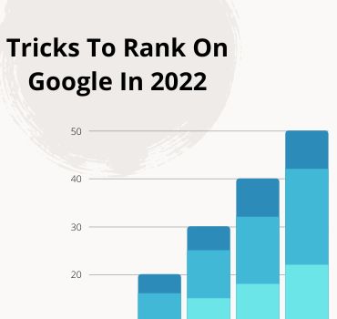 How to Rank Higher on Google in 2022